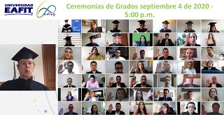 Emisión en directo de la Ceremonias de Grados Universidad EAFIT Septiembre 4 de 2020  500 pm [upl. by Hussar695]