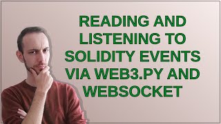 Reading and listening to Solidity events via Web3py and websocket [upl. by Chui]