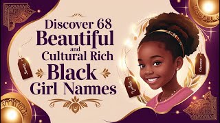 Discover 68 Beautiful and Culturally Rich Black Girl Names [upl. by Nibuz317]