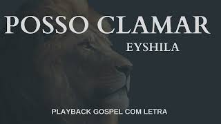 Eyshila l Posso Clamar Playback com letra [upl. by Oniliuqnart]