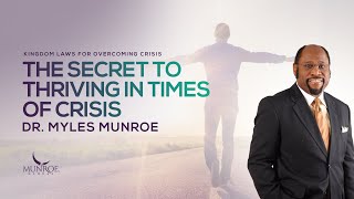 Thrive In Crisis Dr Myles Munroes Timeless Kingdom Strategies  MunroeGlobalcom [upl. by Tigdirb]