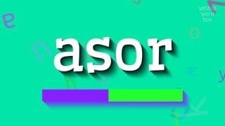 ASOR  HOW TO PRONOUNCE ASOR asor [upl. by Hgielime]