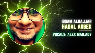 Hadal Ahbek by Issam Alnajjar Vocals by Alex Mailady [upl. by Maller]