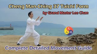 Cheng Man Ching 37 Taichi Form  Detailed Movement Guide  Grand Master Lee Chan CMC37  太極 [upl. by Lili817]