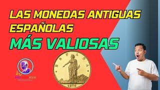 10 Monedas Antiguas Españolas más Valiosas para los Coleccionistas [upl. by Riana]