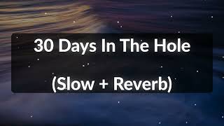 30 Days In The Hole Slow  Reverb [upl. by Lundberg]