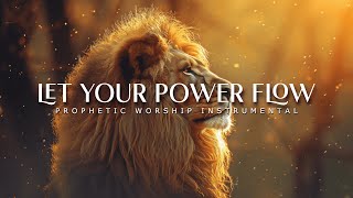 Let Your Power Fall  Powerful Prophetic Worship Music [upl. by Caras]