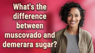 Whats the difference between muscovado and demerara sugar [upl. by Enytsirk301]