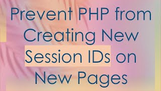 Prevent PHP from Creating New Session IDs on New Pages [upl. by Garik]