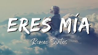 Romeo Santos  Eres Mía LyricsLetra [upl. by Weigle]