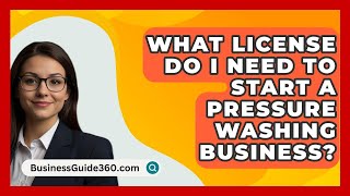 What License Do I Need To Start A Pressure Washing Business  BusinessGuide360com [upl. by Valda]