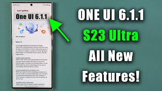 Samsung Galaxy S23 Ultra  Massive ONE UI 611 Update is HERE  ALL NEW FEATURES [upl. by Andrien]