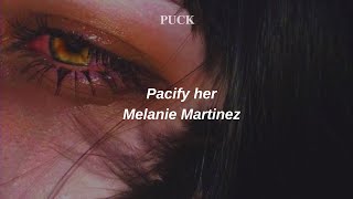 Melanie Martinez Pacify Her Lyrics [upl. by Ellehciram202]