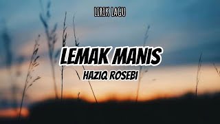 Lemak manis  Haziq rosebi lagu melayu  lirik lagu [upl. by Timmons]