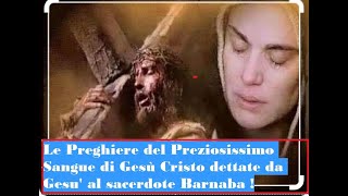 Le Preghiere del Preziosissimo Sangue di Gesù Cristo dettate da Gesu al sacerdote Barnaba [upl. by Eillime]