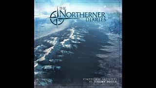 2018  Jeremy Soule  The Northerner Diaries Symphonic Sketches [upl. by Eirod]