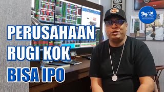 PERUSAHAAN RUGI IPO  Kenapa perusahaan rugi bisa melantai dibursa [upl. by Lacim603]