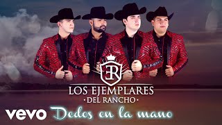 Los Ejemplares Del Rancho  Dedos En La Mano LETRA [upl. by Fiann]