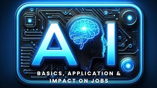 AI Explained Basics Applications amp Impact on Jobs [upl. by Ahsaret460]