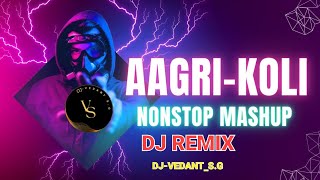 AagriKoli Dj Mashup  AagriKoli Nonstop Dj  Nonstop koligeet  remixed by DJVEDANTSG [upl. by Onairot475]