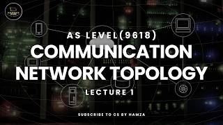 Network Topology  Communication  AS Level Computer Science  9618  CS By Hamza [upl. by Tychonn]