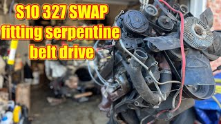 S10 V8 SWAP fitting 43 serp belt drive to a 327 [upl. by Elyc]