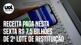 IR 2023 Receita paga nesta sexta R 75 bilhões de 2º lote de restituição [upl. by Tamiko]