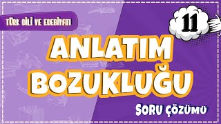 11 Sınıf Türk Dili ve Edebiyatı  Anlatım Bozukluğu Soru Çözümleri  2022 [upl. by Nolyarg]