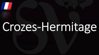 How to Pronounce Crozes Hermitage French Rhône Wine Pronunciation [upl. by Lorac266]