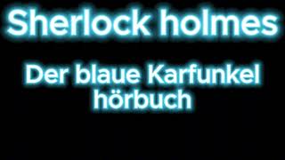 Sherlock holmes Der blaue Karfunkel hörbuch krimi thriller [upl. by Orsini]