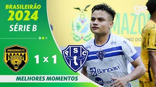 AMAZONAS 1 X 1 PAYSANDU  MELHORES MOMENTOS  BRASILEIRÃO SÉRIE B 2024  geglobo [upl. by Schroth613]