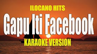 Gapu Iti Facebook  KARAOKE VERSION  Ilocano Song [upl. by Akyeluz]