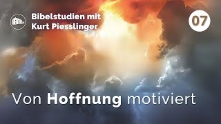 Von Hoffnung motiviert  Kurt Piesslinger  Bibelstudien Lektion 7 [upl. by Llewop]