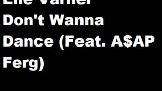 Elle Varner  Dont Wanna Dance Feat AAP Ferg new 2014 [upl. by Seabrook]