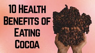 10 Health Benefits of Cocoa [upl. by Woodring545]