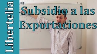 Subsidio a las exportaciones  Comercio internacional  Microeconomía  Liberteliaorg [upl. by Hgielrebma]