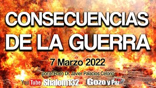 🔴CONSECUENCIAS DE LA GUERRA por el Roeh Dr Javier Palacios Celorio  7 MARZO 2022 [upl. by Theall567]