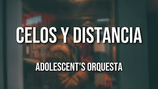 Adolescents Orquesta  Celos y Distancia Letra Oficial [upl. by Ym]