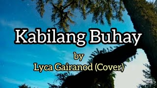 LYCA GAIRANOD COVER  KABILANG BUHAY LYRICS [upl. by Aliber]