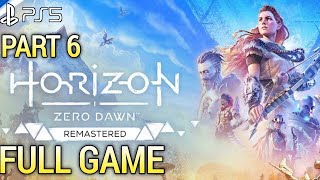 Horizon Zero Dawn Remastered PS5 Gameplay Walkthrough Part 6 FULL GAME  Horizon Remastered Gameplay [upl. by Aitnis]