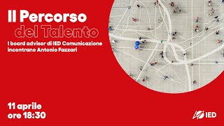 Il Percorso del Talento  I board advisor di IED Comunicazione incontrano Antonio Fazzari [upl. by Pahl]