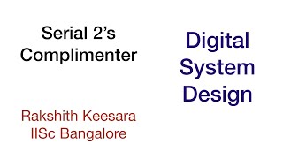 Designing a serial 2’s Complimenter using D flip flop  IISc [upl. by Nilyahs]