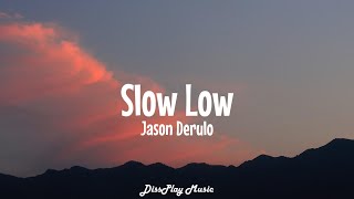 Jason Derulo  Slow Low lyrics [upl. by Erdnuaed]