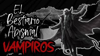 El Bestiario Abismal VAMPIROS Ep4 T2 [upl. by Etnuahc]