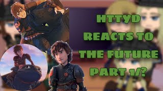 HTTYD Reacts to the future GC  ⚠️Read Description⚠️ [upl. by Sirahs]