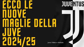 Notizie Juve spettacolari Maglie della Juventus 202425 Ritorno alle Radici e Nuovi Colori [upl. by Esital10]