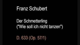 Schubert D633 Der Schmetterling Wie soll ich nicht tanzenwmv [upl. by Sahpec767]