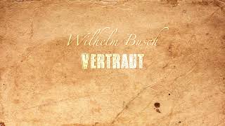 Vertraut  Wilhelm Busch Gedicht [upl. by Winou]