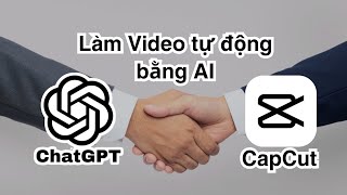 Dùng AI tạo video tự động bằng ChatGPT  CapCut [upl. by Allit]