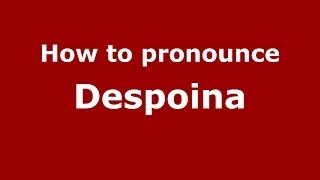 How to pronounce Despoina GreekGreece  PronounceNamescom [upl. by Crispen]